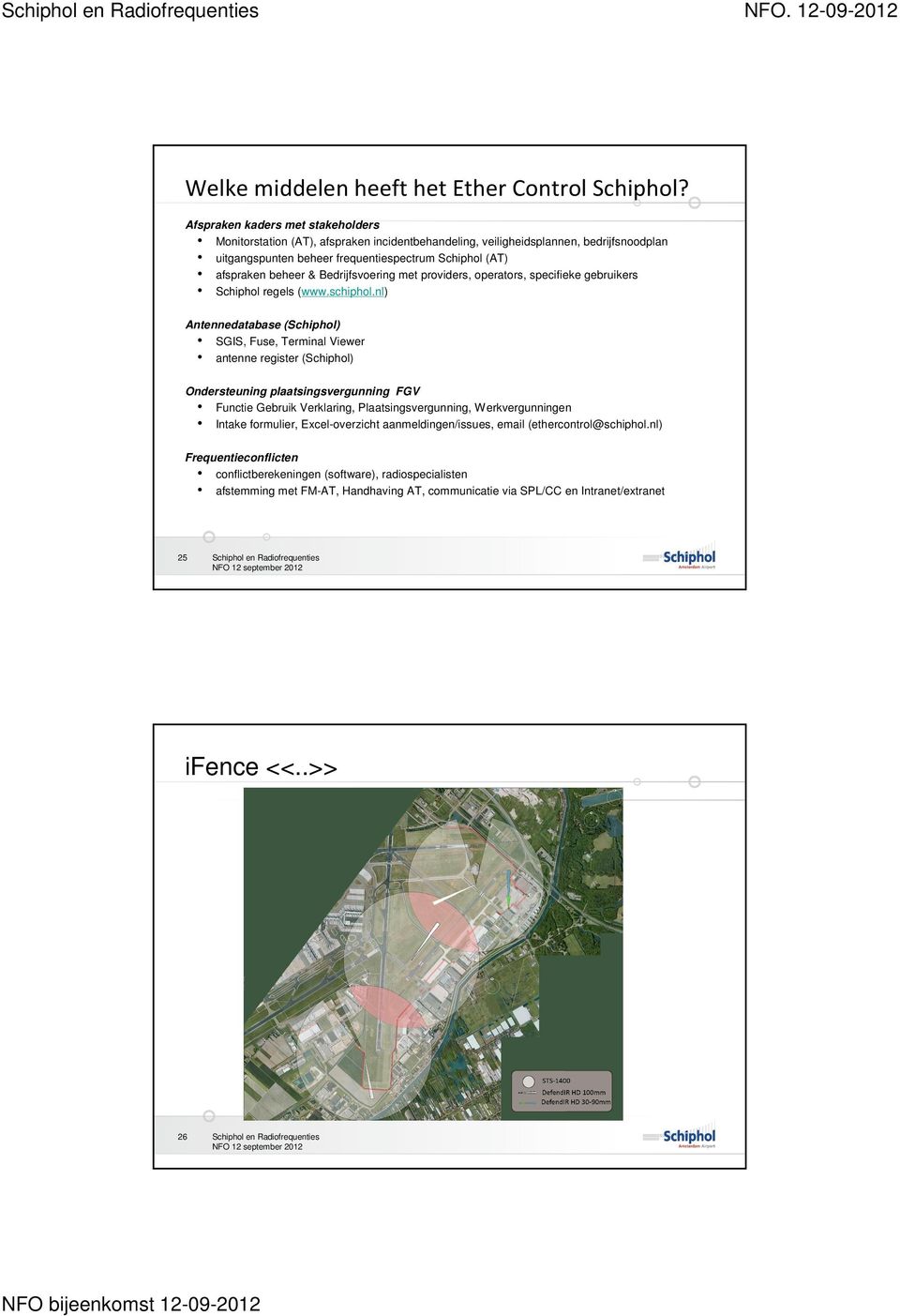 Bedrijfsvoering met providers, operators, specifieke gebruikers Schiphol regels (www.schiphol.