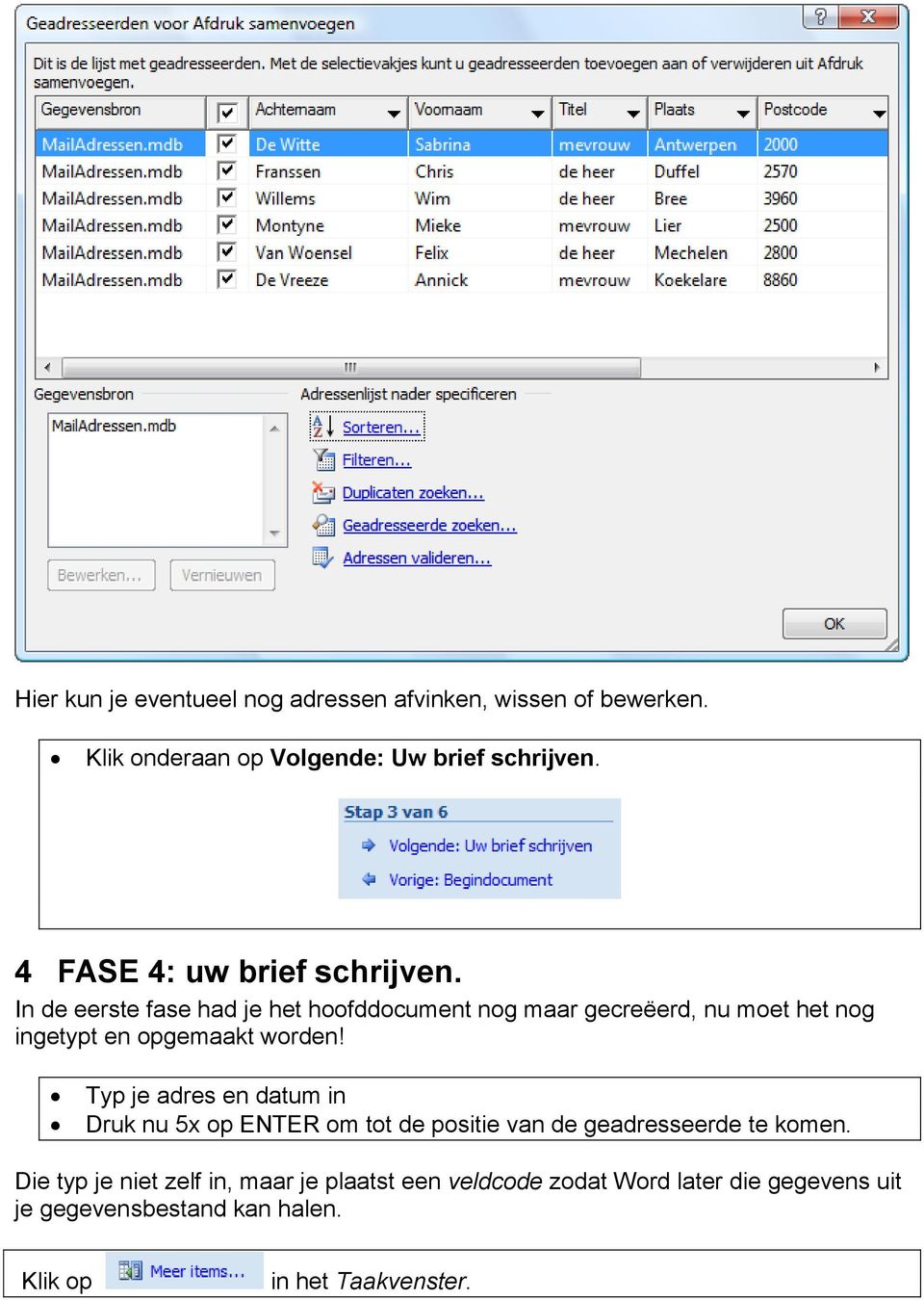 In de eerste fase had je het hoofddocument nog maar gecreëerd, nu moet het nog ingetypt en opgemaakt worden!