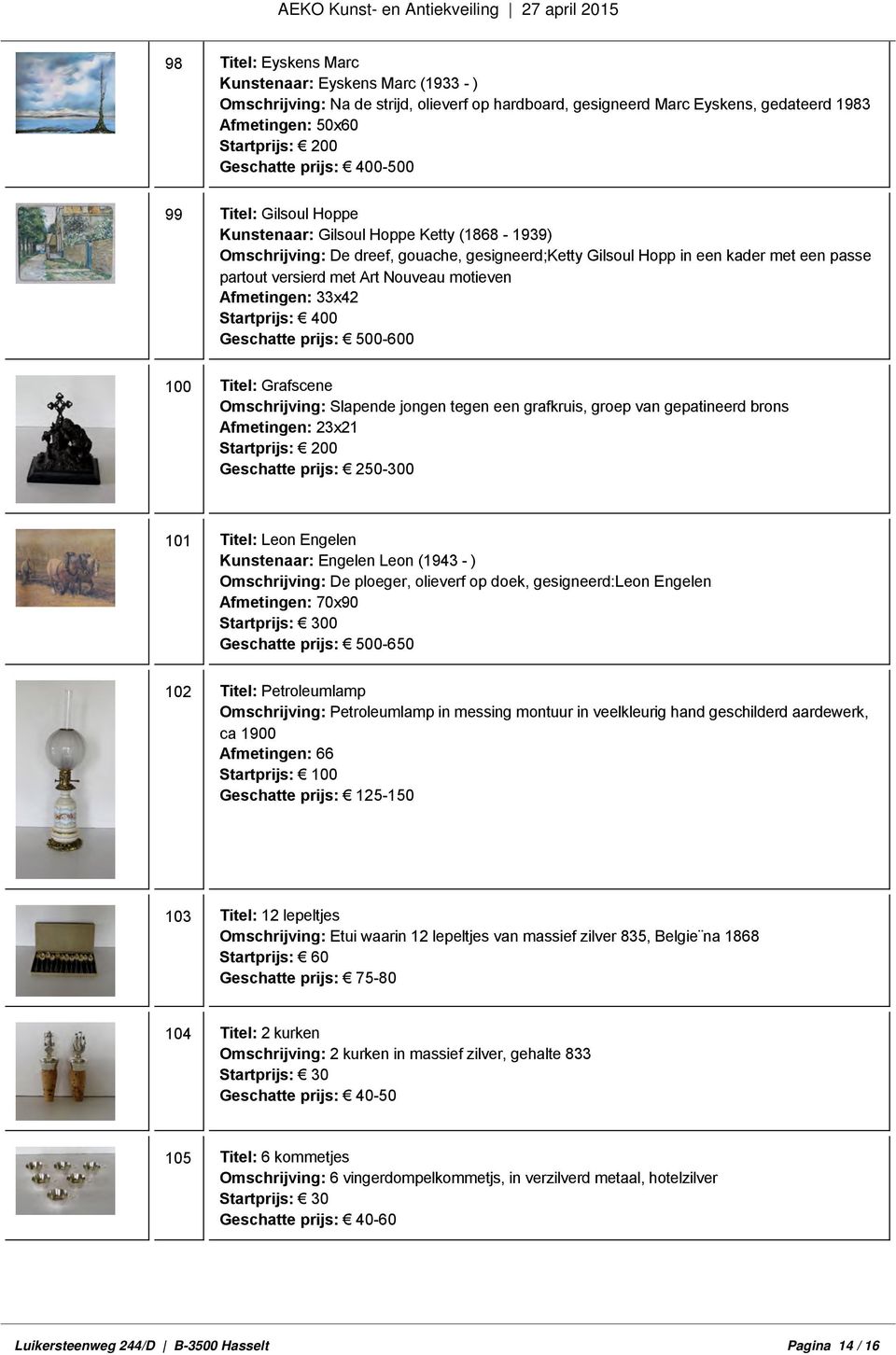 motieven Afmetingen: 33x42 Geschatte prijs: 500-600 100 Titel: Grafscene Omschrijving: Slapende jongen tegen een grafkruis, groep van gepatineerd brons Afmetingen: 23x21 Startprijs: 200 Geschatte