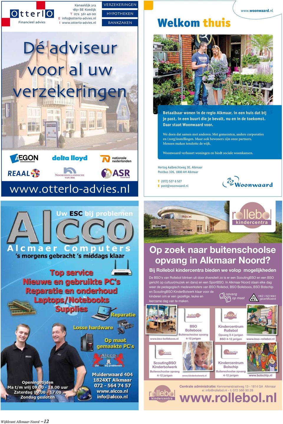 We doen dat samen met anderen. Met gemeenten, andere corporaties en (zorg)instellingen. Maar ook bewoners zijn onze partners. Mensen maken tenslotte de wijk.