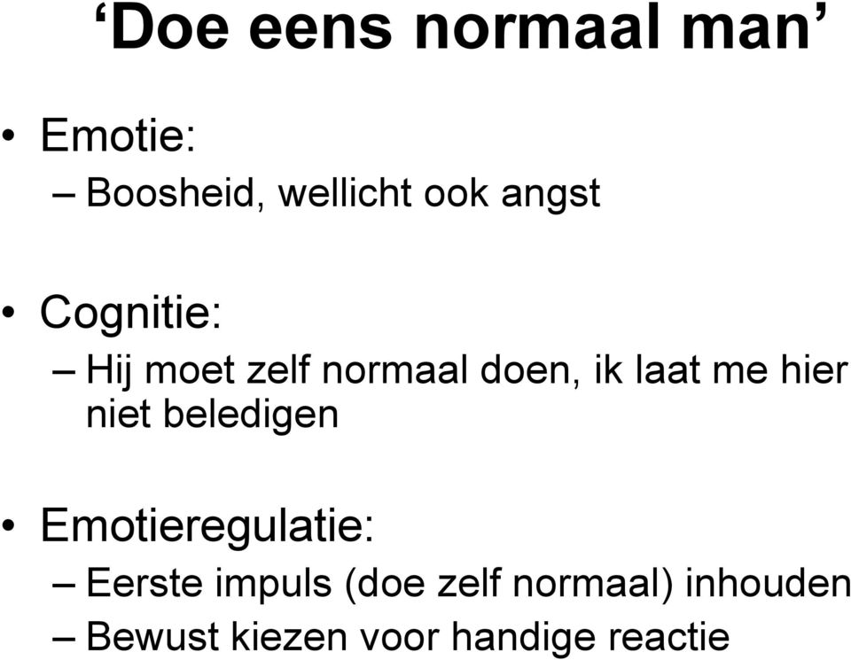 hier niet beledigen Emotieregulatie: Eerste impuls