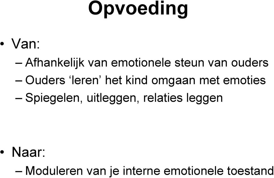 met emoties Spiegelen, uitleggen, relaties