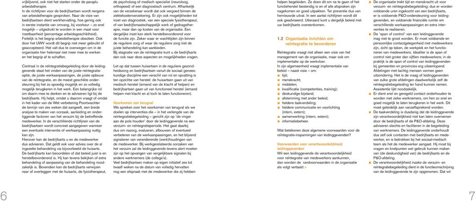 arbeidsgeschiktheid). Feitelijk is het begrip arbeidstherapie obsoleet. Ook door het UWV wordt dit begrip niet meer gebruikt of geaccepteerd.