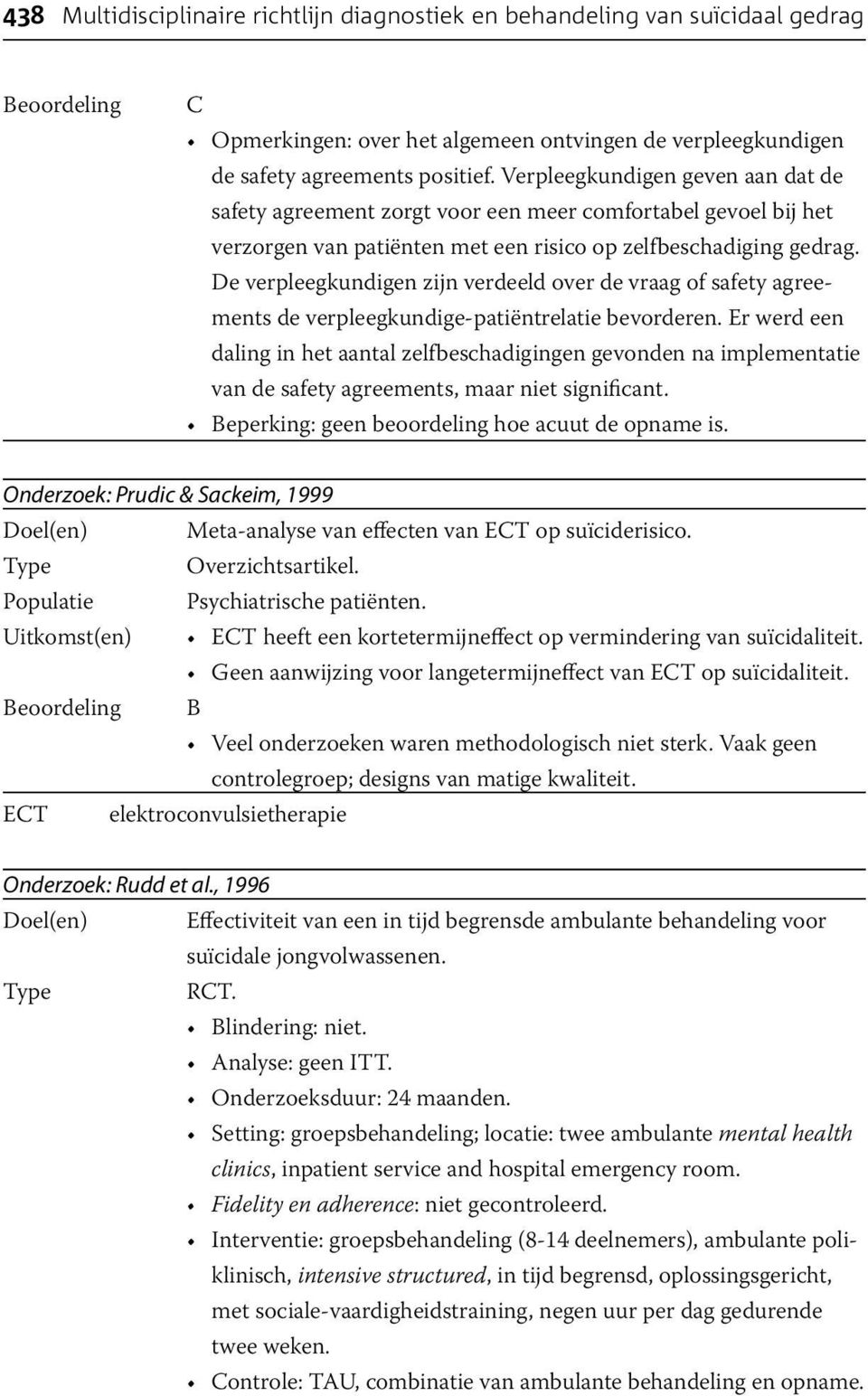 De verpleegkundigen zijn verdeeld over de vraag of safety agreements de verpleegkundige-patiëntrelatie bevorderen.