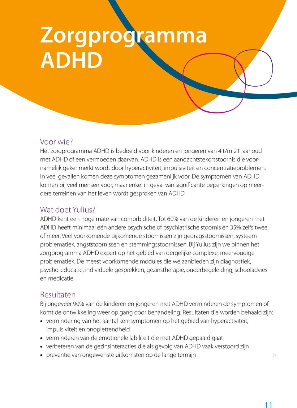 De symptomen van ADHD komen bij veel mensen voor, maar enkel in geval van significante beperkingen op meerdere terreinen van het leven wordt gesproken van ADHD. Wat doet Yulius?