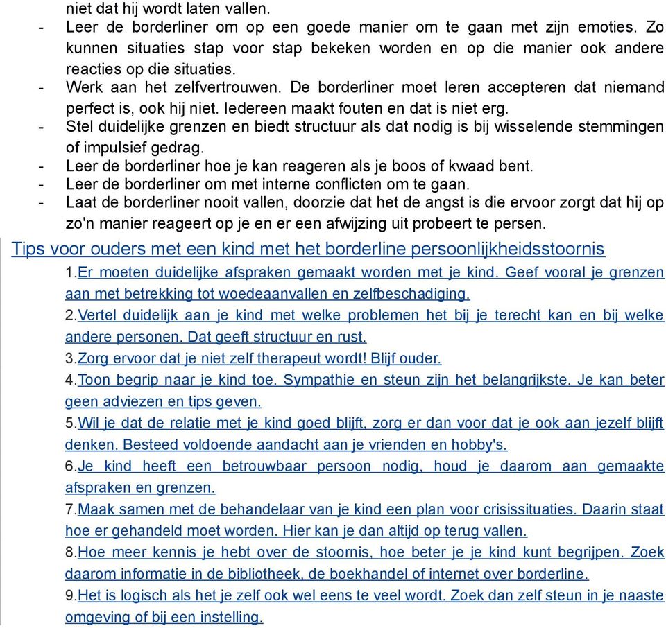 De borderliner moet leren accepteren dat niemand perfect is, ook hij niet. Iedereen maakt fouten en dat is niet erg.