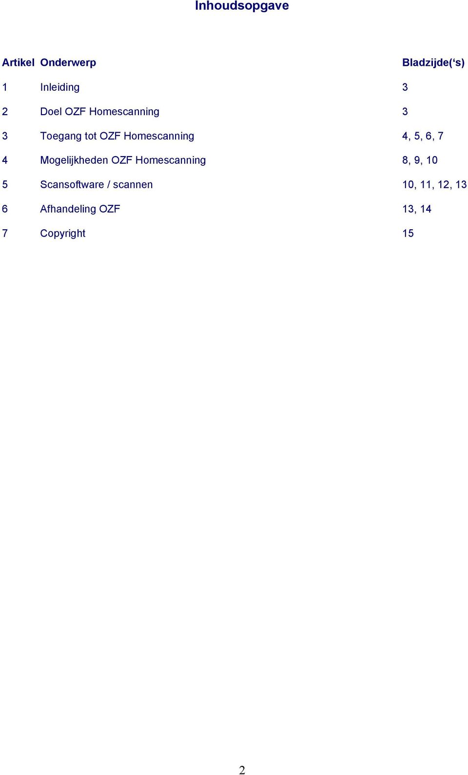 6, 7 4 Mogelijkheden OZF Homescanning 8, 9, 10 5 Scansoftware