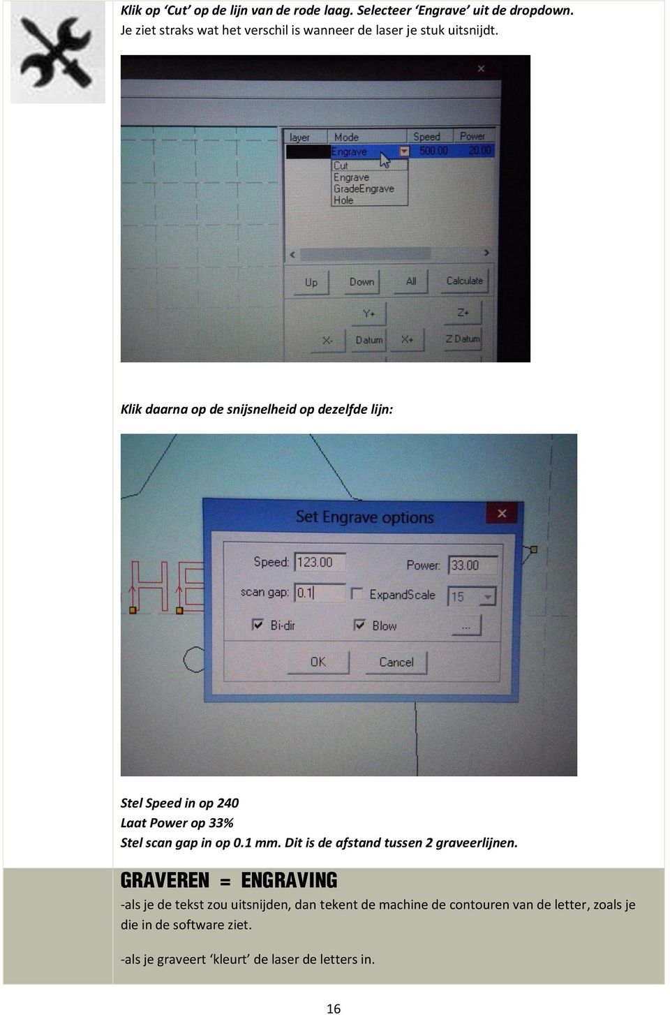 Klik daarna op de snijsnelheid op dezelfde lijn: Stel Speed in op 240 Laat Power op 33% Stel scan gap in op 0.1 mm.