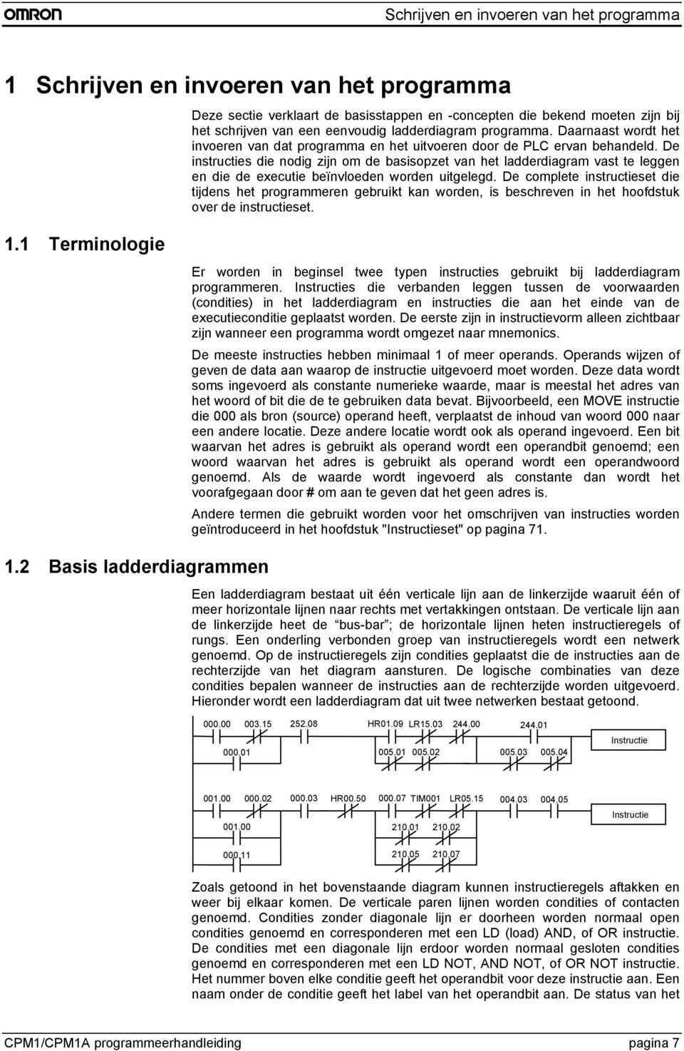 De instructies die nodig zijn om de basisopzet van het ladderdiagram vast te leggen en die de executie beïnvloeden worden uitgelegd.