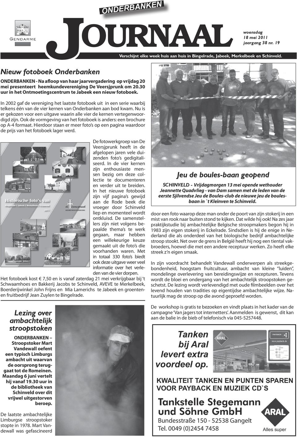 30 uur in het Ontmoetingscentrum te Jabeek een nieuw fotoboek. In 2002 gaf de vereniging het laatste fotoboek uit in een serie waarbij telkens één van de vier kernen van Onderbanken aan bod kwam.