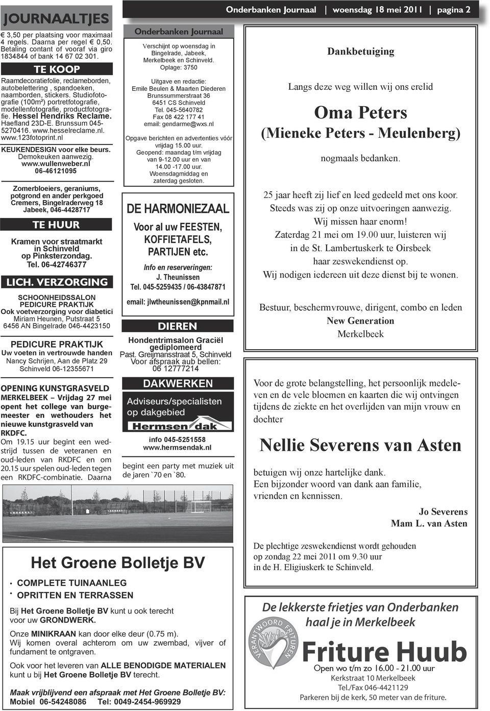 Hessel Hendriks Reclame. Haefland 23D-E. Brunssum 045-5270416. www.hesselreclame.nl. www.123fotoprint.nl KEUKENDESIgn voor elke beurs. Demokeuken aanwezig. www.wullenweber.