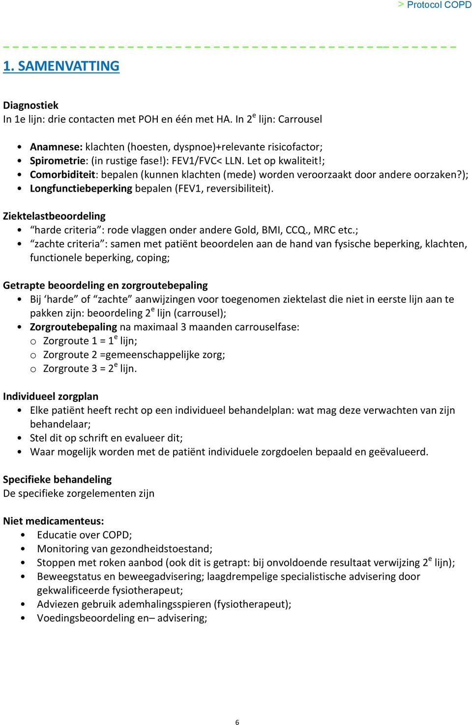 Ziektelastbeoordeling harde criteria : rode vlaggen onder andere Gold, BMI, CCQ., MRC etc.