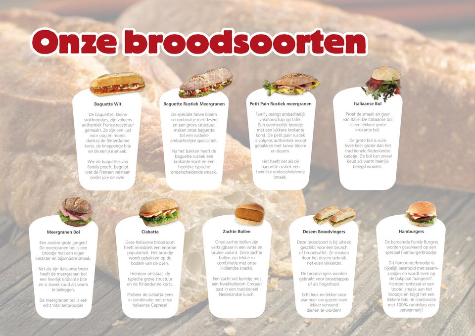 De speciale tarwe bloem in combinatie met desem en een grove structuur, maken onze baguette tot een rustieke ambachtelijke specialiteit.