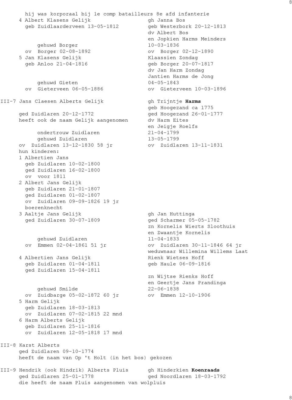 Gieten 04-05-1843 ov Gieterveen 06-05-1886 ov Gieterveen 10-03-1896 III-7 Jans Claesen Alberts Gelijk gh Trijntje Harms geb Hoogezand ca 1775 ged Zuidlaren 20-12-1772 ged Hoogezand 26-01-1777 heeft