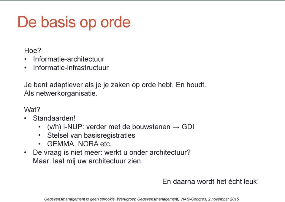 hebt. En houdt. Als netwerkorganisatie. Wat? Standaarden!