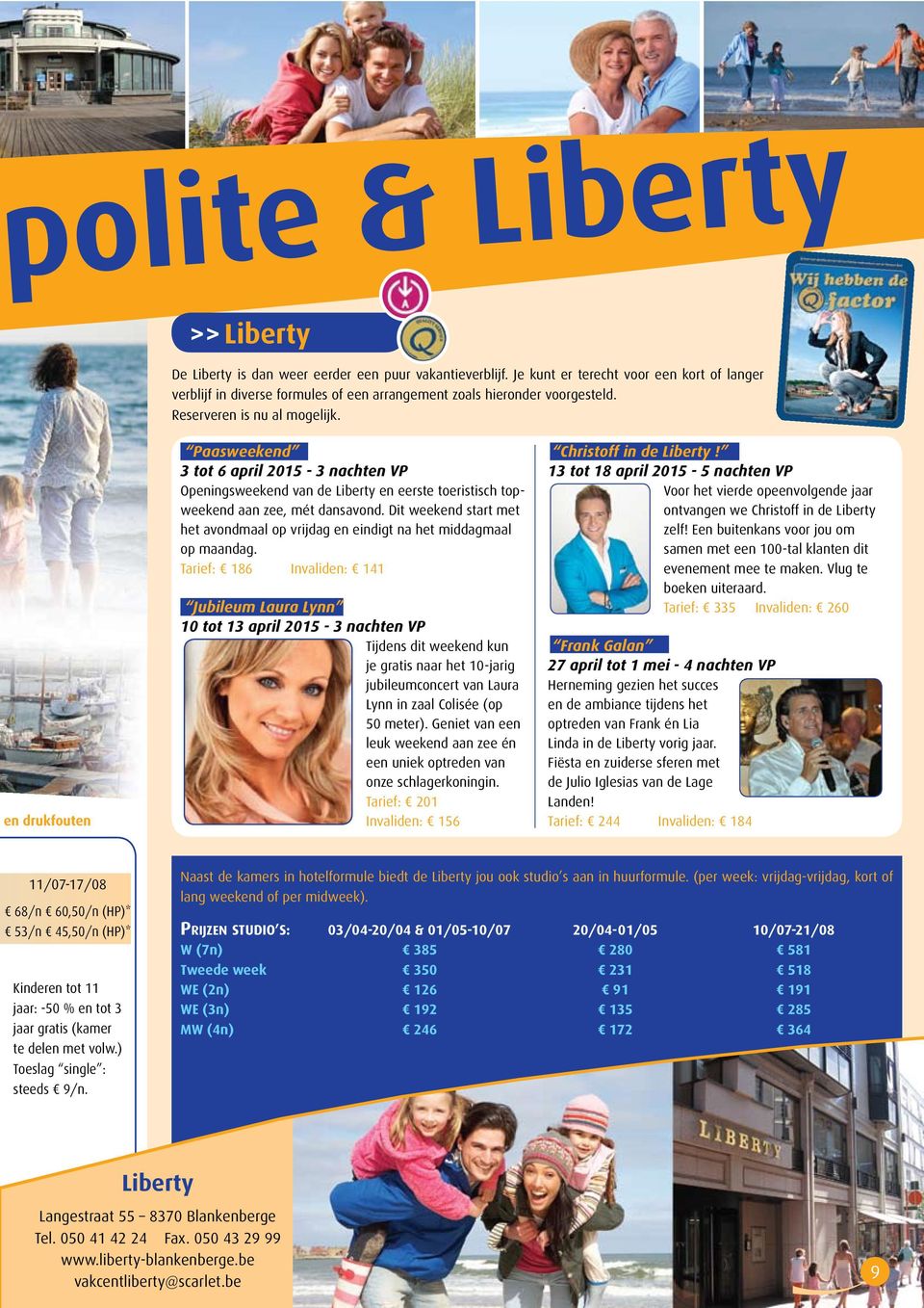 en drukfouten Paasweekend 3 tot 6 april 2015 3 nachten VP Openingsweekend van de Liberty en eerste toeristisch topweekend aan zee, mét dansavond.