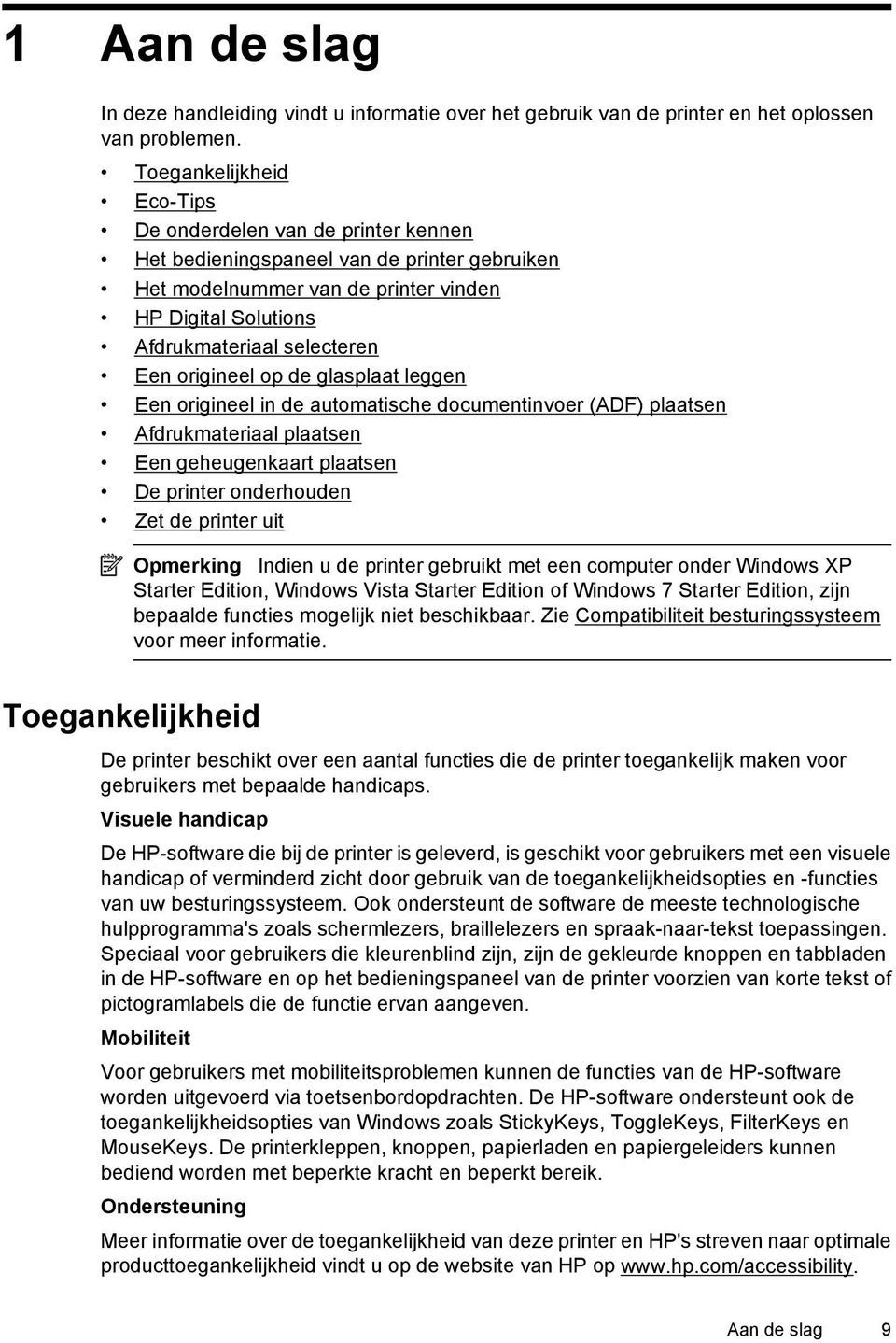 origineel op de glasplaat leggen Een origineel in de automatische documentinvoer (ADF) plaatsen Afdrukmateriaal plaatsen Een geheugenkaart plaatsen De printer onderhouden Zet de printer uit Opmerking