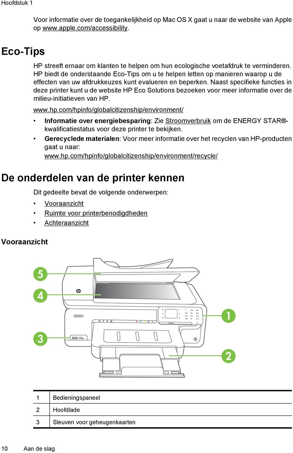 HP biedt de onderstaande Eco-Tips om u te helpen letten op manieren waarop u de effecten van uw afdrukkeuzes kunt evalueren en beperken.