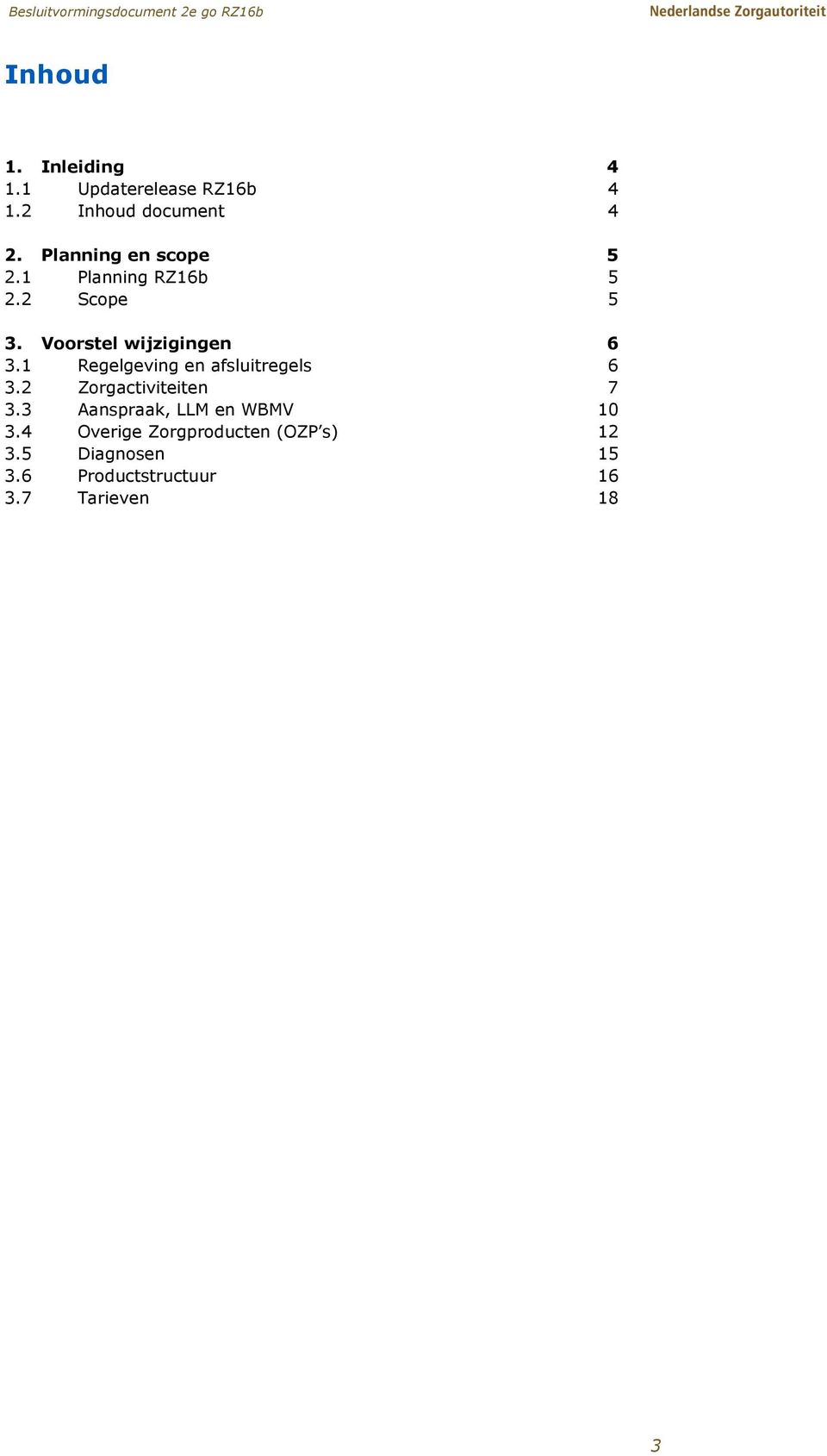 1 Regelgeving en afsluitregels 6 3.2 Zorgactiviteiten 7 3.