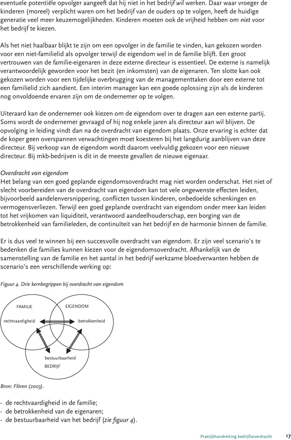 Kinderen moeten ook de vrijheid hebben om niet voor het bedrijf te kiezen.