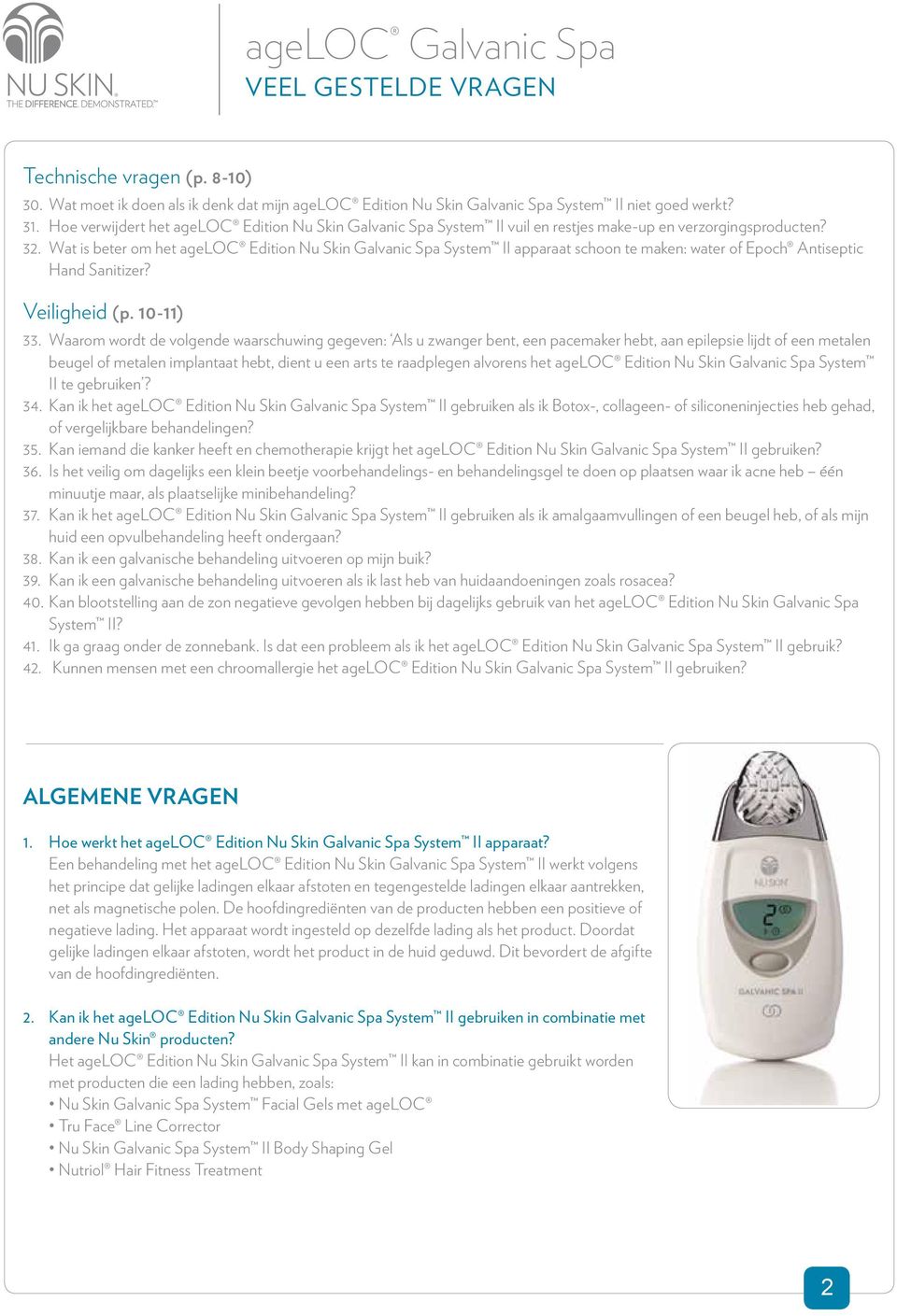 Wat is beter om het ageloc Edition Nu Skin Galvanic Spa System II apparaat schoon te maken: water of Epoch Antiseptic Hand Sanitizer? Veiligheid (p. 10-11) 33.