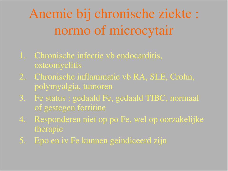 Chronische inflammatie vb RA, SLE, Crohn, polymyalgia, tumoren 3.