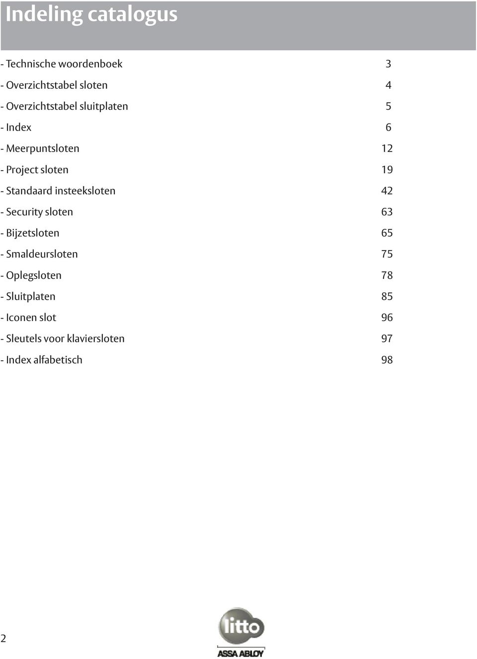 Standaard insteeksloten 42 - Security sloten 63 - Bijzetsloten 65 - Smaldeursloten 75 -