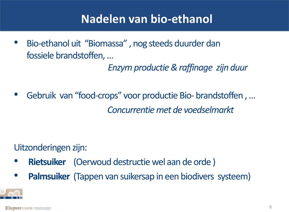 productie Bio- brandstoffen, Concurrentie met de voedselmarkt Uitzonderingen zijn: