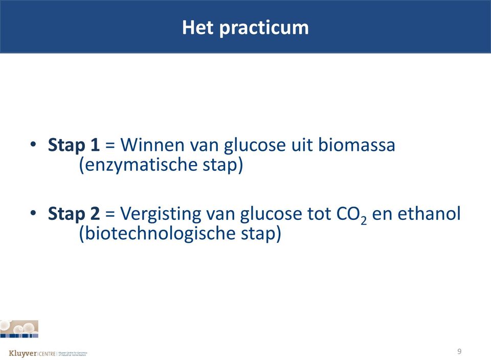 stap) Stap 2 = Vergisting van glucose