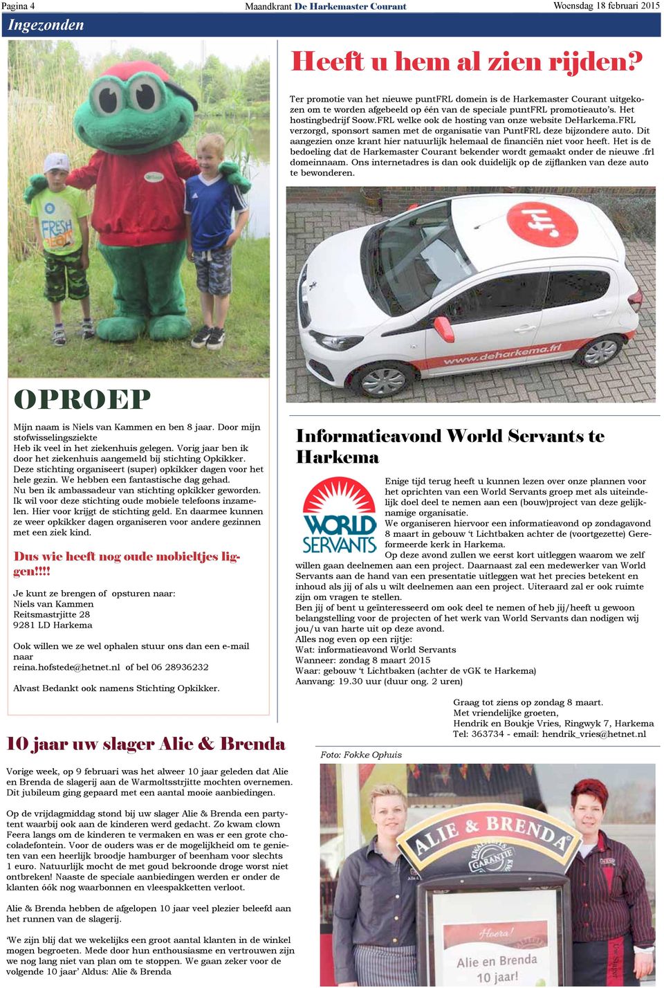 FRL welke ook de hosting van onze website DeHarkema.FRL verzorgd, sponsort samen met de organisatie van PuntFRL deze bijzondere auto.