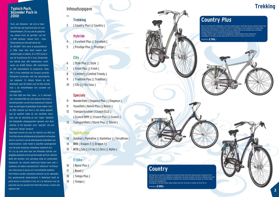 000 ste fiets werd al geassembleerd in 1908, maar men bleef zoeken naar verbeteringen en details.