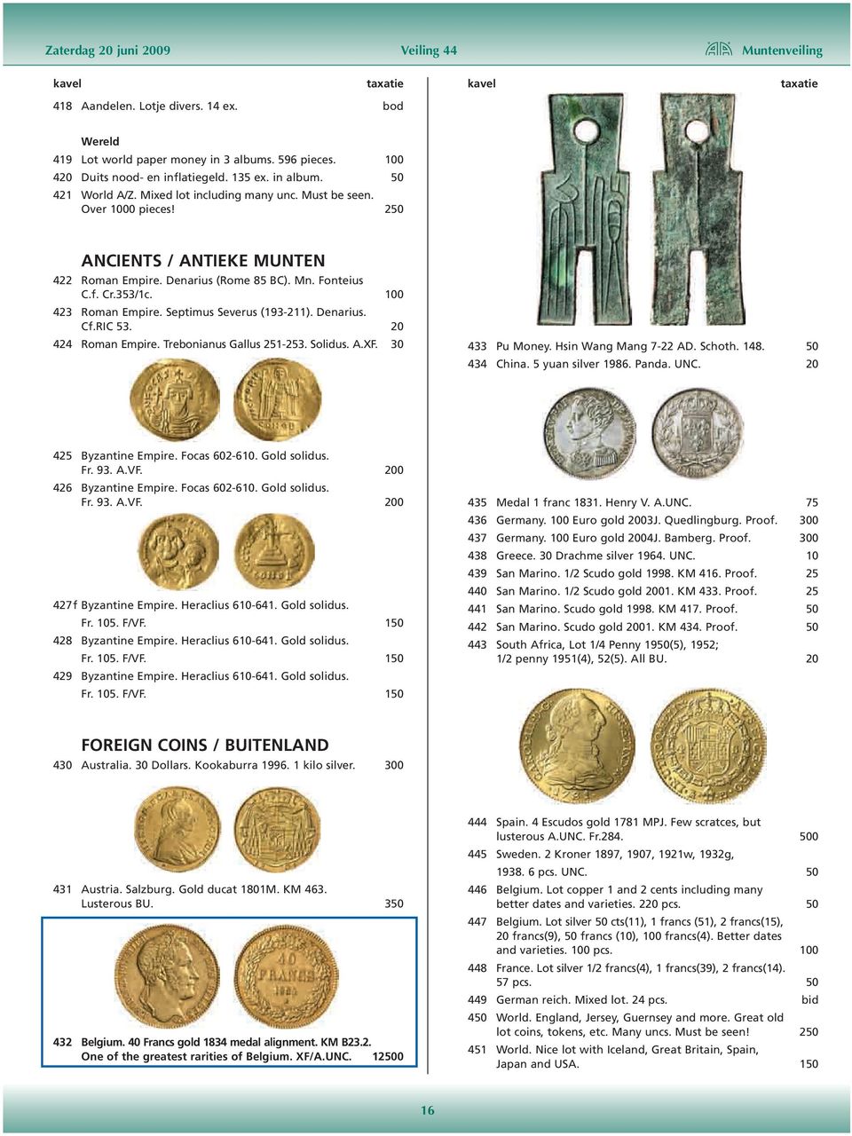 Denarius (Rome 85 BC). Mn. Fonteius C.f. Cr.353/1c. 100 423 Roman Empire. Septimus Severus (193-211). Denarius. Cf.RIC 53. 20 424 Roman Empire. Trebonianus Gallus 251-253. Solidus. A.XF.