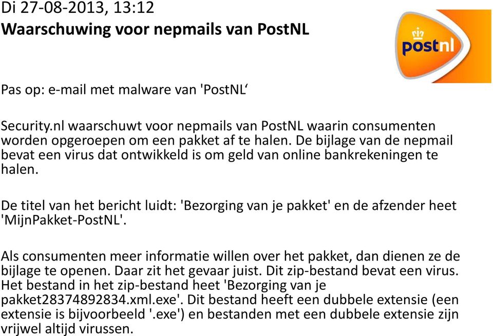 De bijlage van de nepmail bevat een virus dat ontwikkeld is om geld van online bankrekeningen te halen.