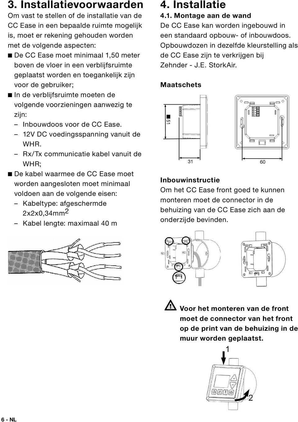 CC Ease. 12V DC voedingsspanning vanuit de WHR.