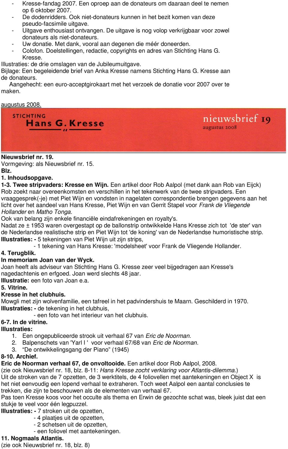 Doelstellingen, redactie, copyrights en adres van Stichting Hans G. Kresse. Illustraties: de drie omslagen van de Jubileumuitgave.