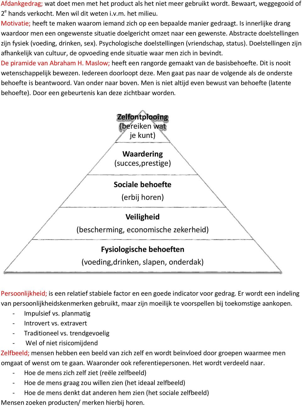 Abstracte doelstellingen zijn fysiek (voeding, drinken, sex). Psychologische doelstellingen (vriendschap, status).