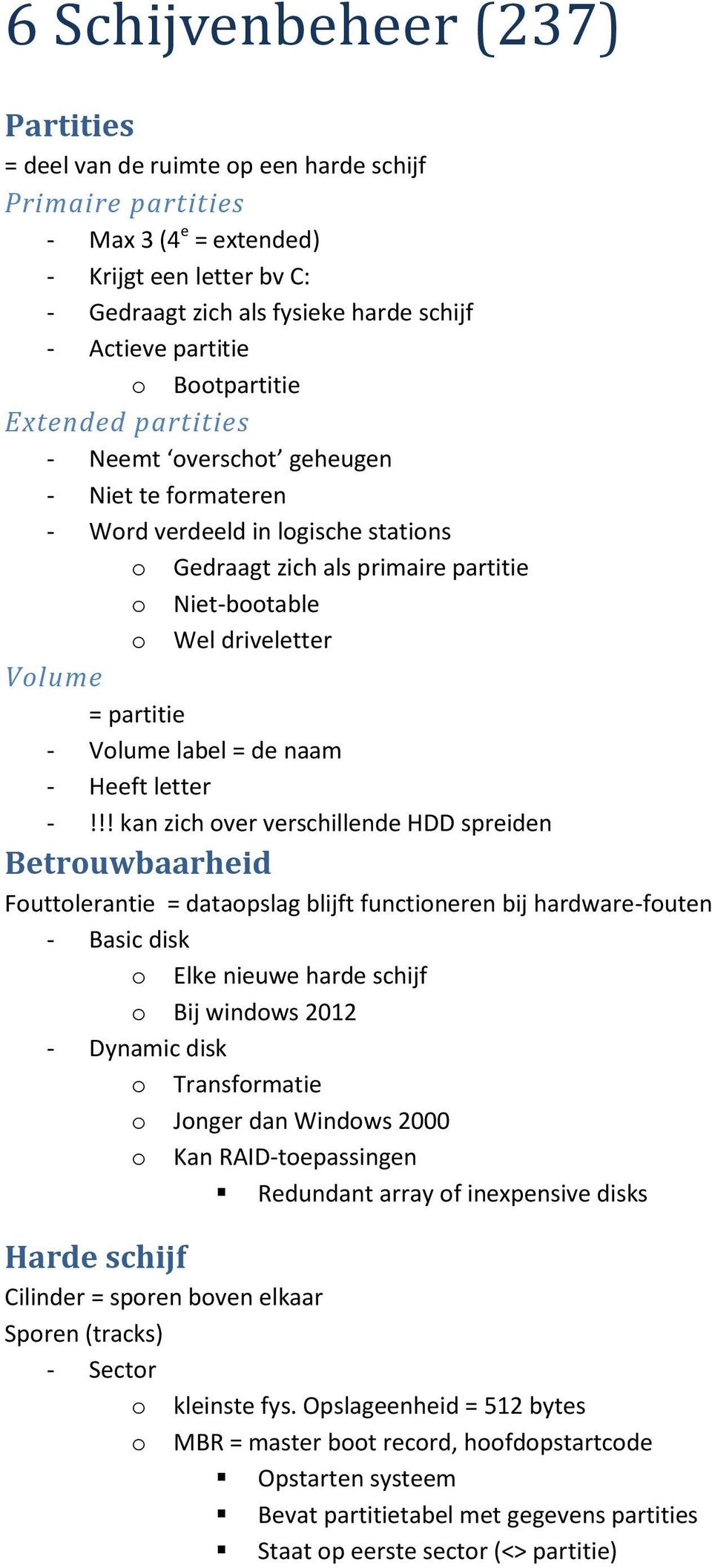 Volume = partitie - Volume label = de naam - Heeft letter -!