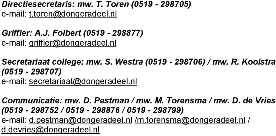 Kooistra (0519-298707) e-mail: secretariaat@dongeradeel.nl Communicatie: mw. D.