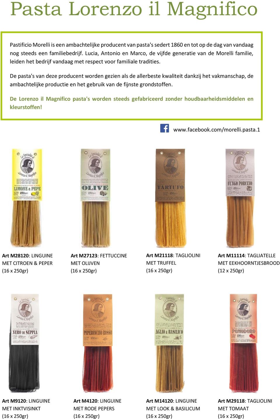 De pasta's van deze producent worden gezien als de allerbeste kwaliteit dankzij het vakmanschap, de ambachtelijke productie en het gebruik van de fijnste grondstoffen.