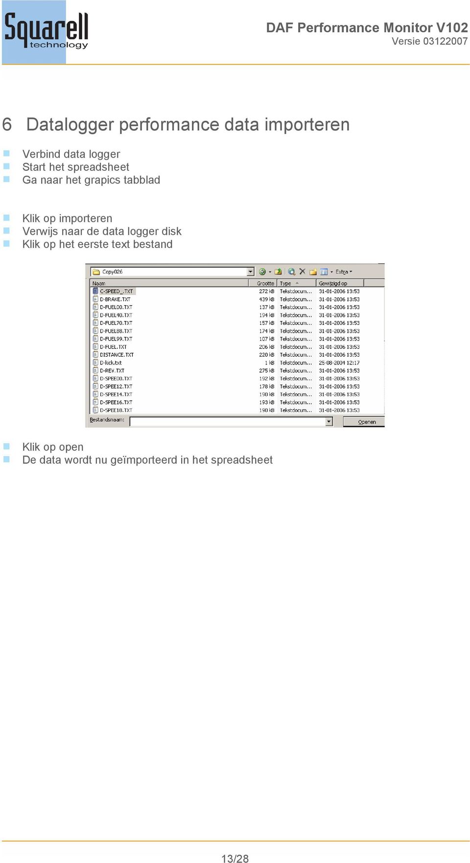 importeren Verwijs naar de data logger disk Klik op het eerste