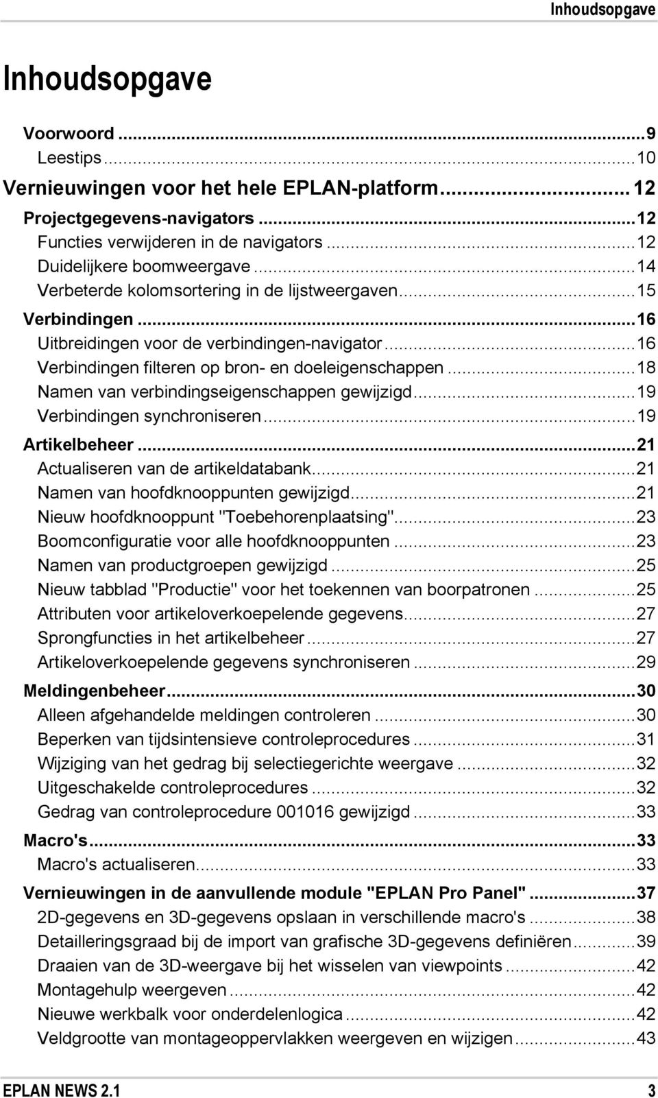 .. 16 Verbindingen filteren op bron- en doeleigenschappen... 18 Namen van verbindingseigenschappen gewijzigd... 19 Verbindingen synchroniseren... 19 Artikelbeheer.