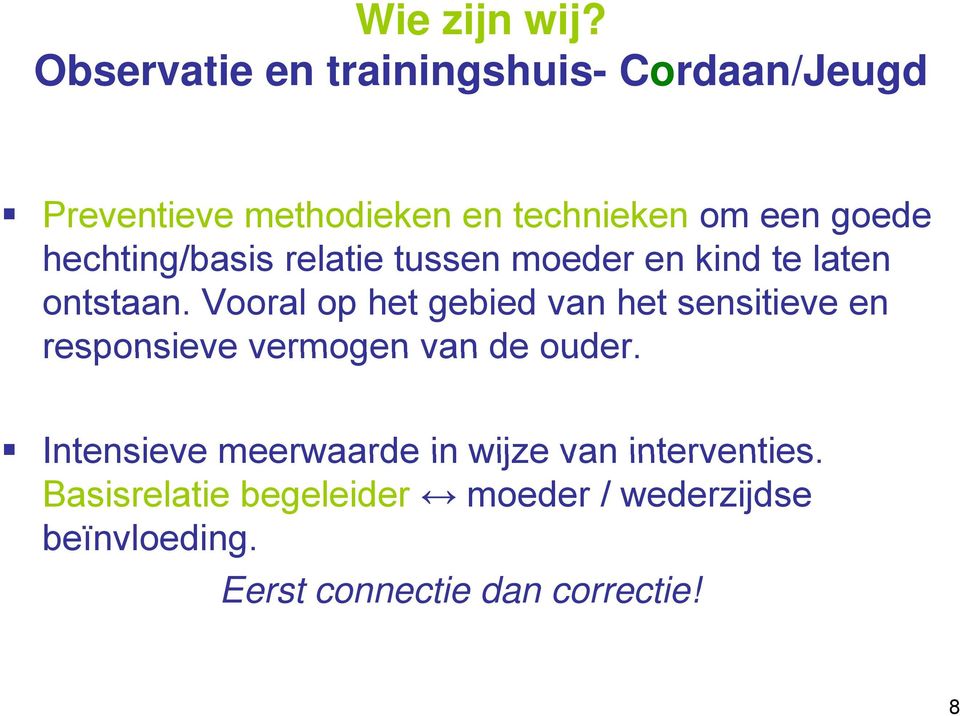 hechting/basis hti i relatie tussen moeder en kind te laten ontstaan.