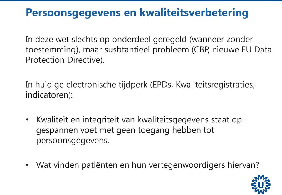 In huidige electronische tijdperk (EPDs, Kwaliteitsregistraties, indicatoren): Kwaliteit en integriteit van