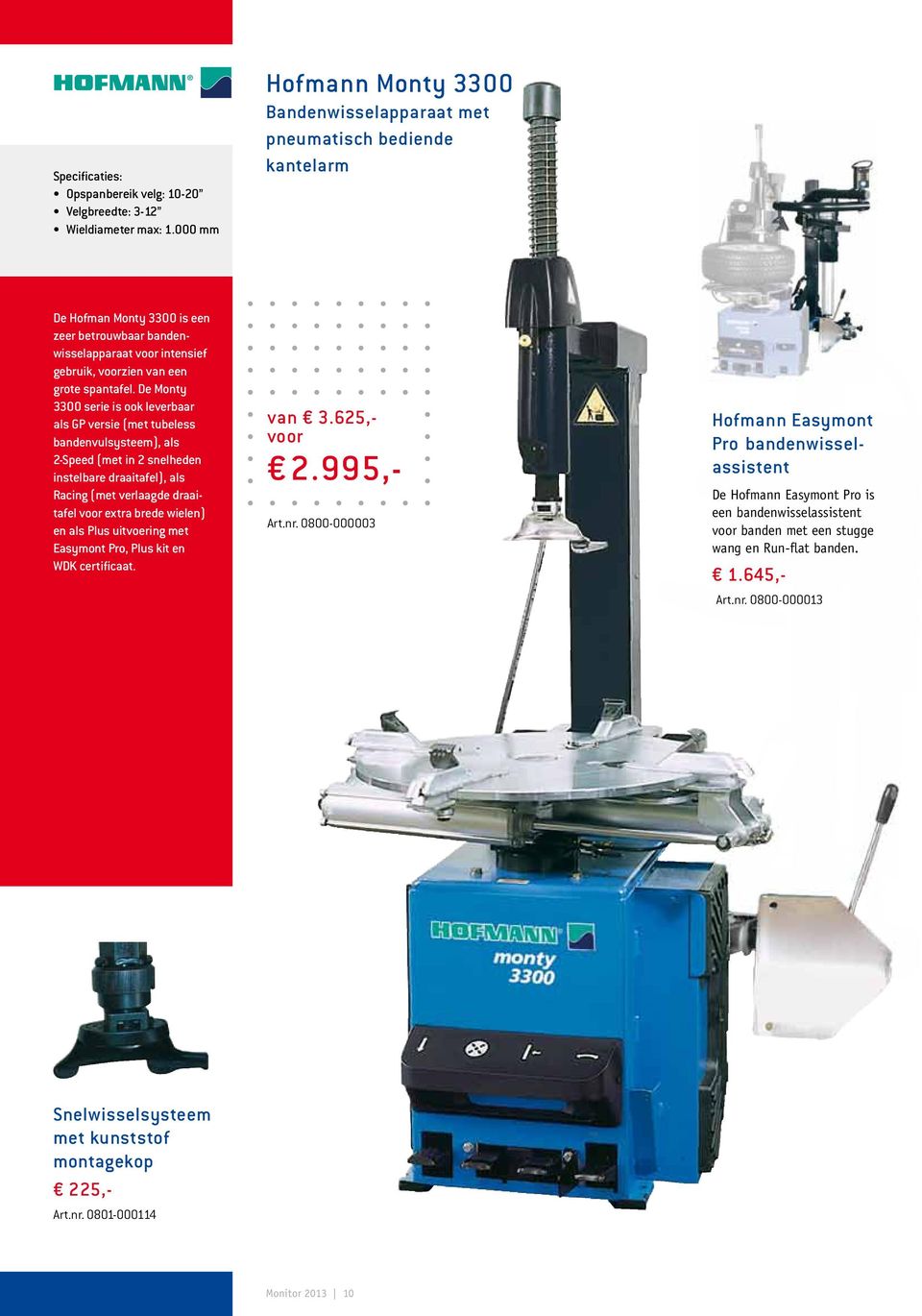 De Monty 3300 serie is ook leverbaar als GP versie (met tubeless bandenvulsysteem), als 2-Speed (met in 2 snelheden instelbare draaitafel), als Racing (met verlaagde draaitafel extra brede wielen) en