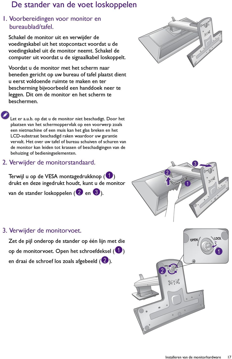 Voordat u de monitor met het scherm naar beneden gericht op uw bureau of tafel plaatst dient u eerst voldoende ruimte te maken en ter bescherming bijvoorbeeld een handdoek neer te leggen.