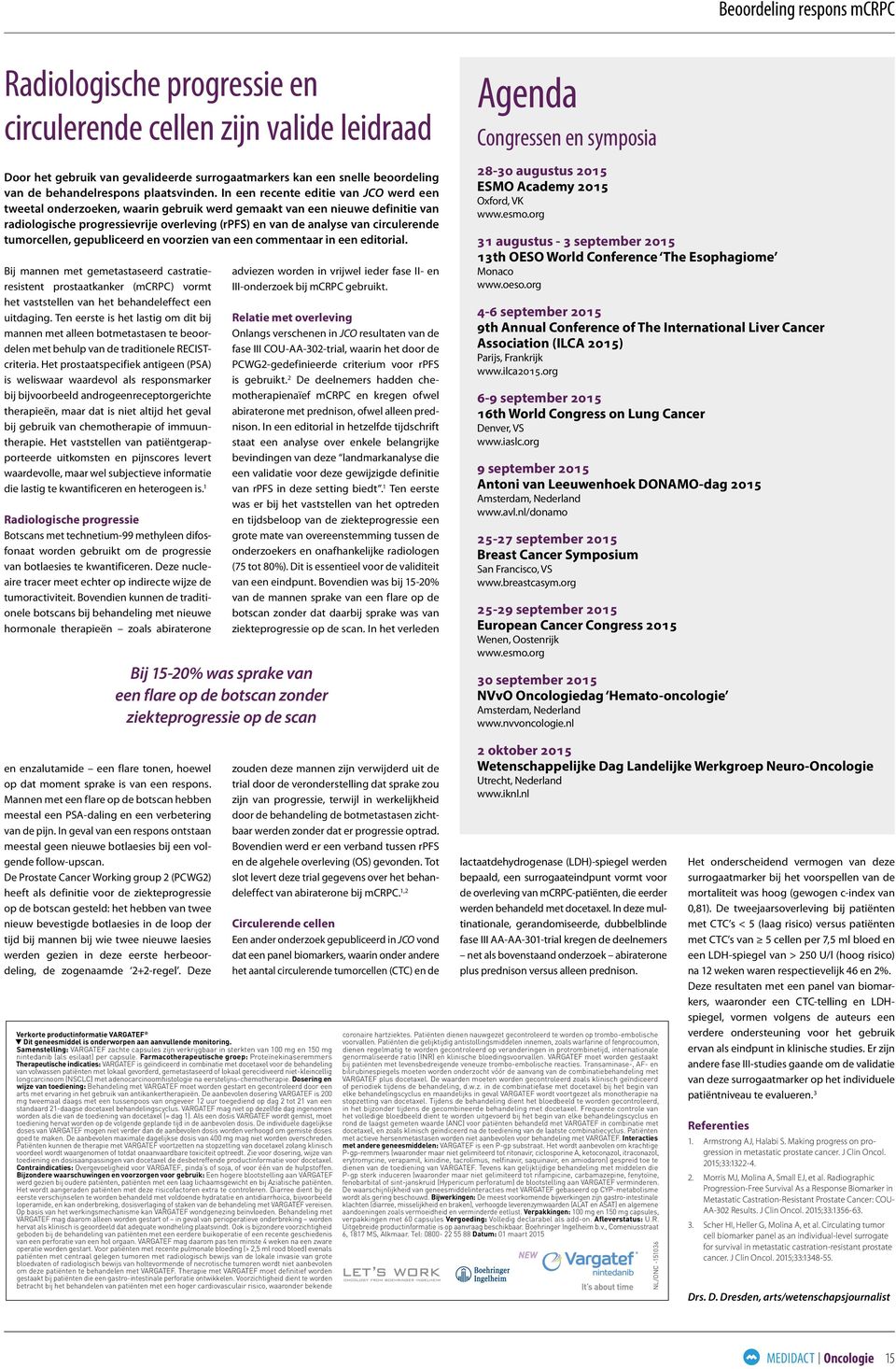 In een recente editie van JCO werd een tweetal onderzoeken, waarin gebruik werd gemaakt van een nieuwe definitie van radiologische progressievrije overleving (rpfs) en van de analyse van circulerende