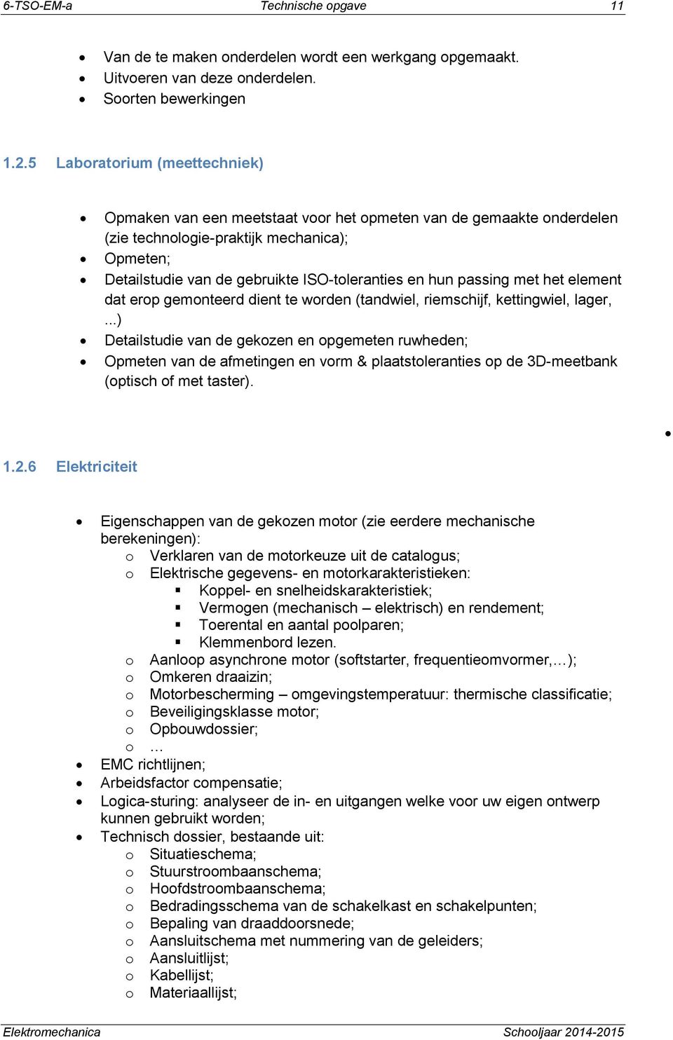 passing met het element dat erop gemonteerd dient te worden (tandwiel, riemschijf, kettingwiel, lager,.