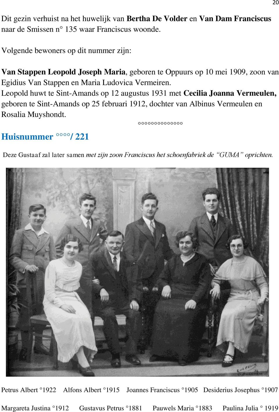 Leopold huwt te Sint-Amands op 12 augustus 1931 met Cecilia Joanna Vermeulen, geboren te Sint-Amands op 25 februari 1912, dochter van Albinus Vermeulen en Rosalia Muyshondt.