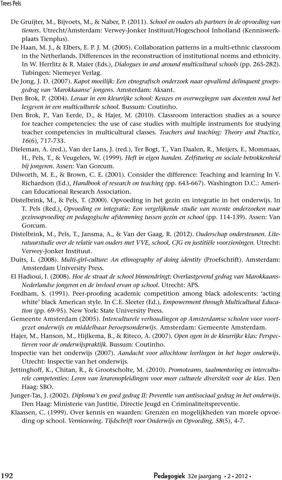 Collaboration patterns in a multi-ethnic classroom in the Netherlands. Differences in the reconstruction of institutional norms and ethnicity. In W. Herrlitz & R. Maier (Eds.