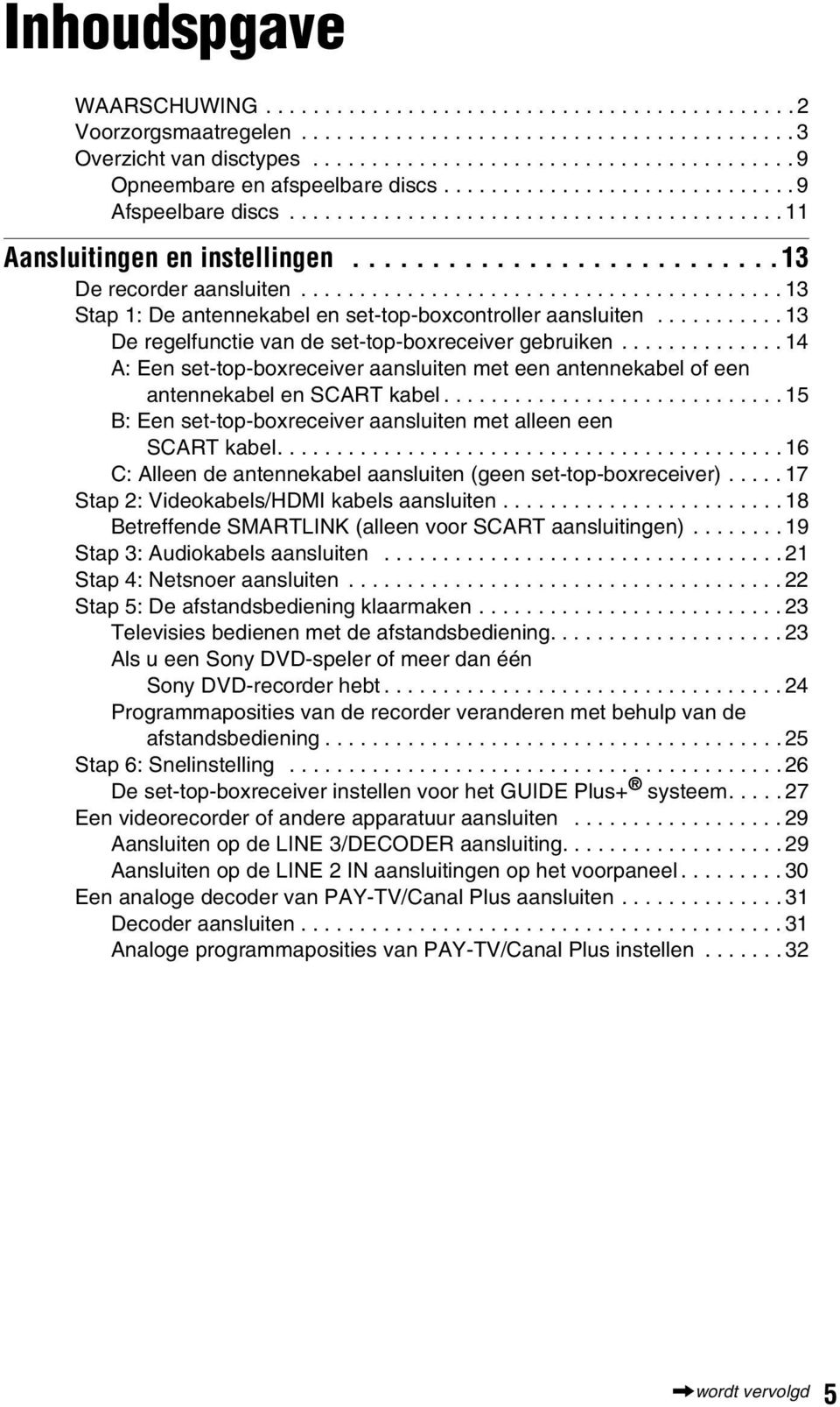 ........................................ 13 Stap 1: De antennekabel en set-top-boxcontroller aansluiten........... 13 De regelfunctie van de set-top-boxreceiver gebruiken.